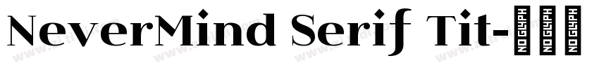 NeverMind Serif Tit字体转换